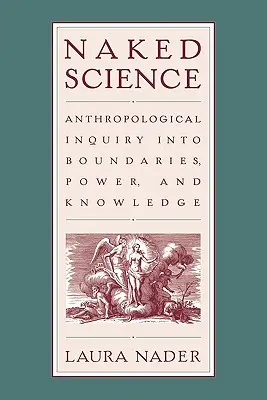 Nackte Wissenschaft: Anthropologische Untersuchungen zu Grenzen, Macht und Wissen - Naked Science: Anthropological Inquiry into Boundaries, Power, and Knowledge