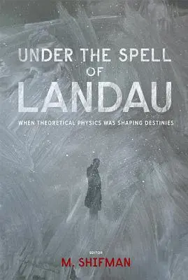 Im Bann von Landau: Als die Theoretische Physik Schicksale formte - Under the Spell of Landau: When Theoretical Physics Was Shaping Destinies