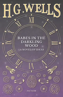 Babes in the Darkling Wood - Ein Roman der Ideen - Babes in the Darkling Wood - A Novel of Ideas