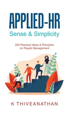 Applied-Hr: Sinn & Einfachheit: 205 praktische Ideen und Prinzipien zur Mitarbeiterführung - Applied-Hr: Sense & Simplicity: 205 Practical Ideas & Principles on People Management