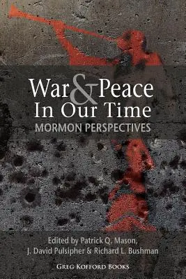 Krieg und Frieden in unserer Zeit: Mormonische Perspektiven - War and Peace in Our Time: Mormon Perspectives