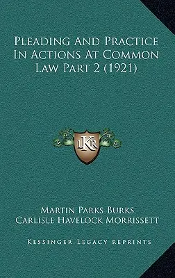 Pleading and Practice In Actions At Common Law Teil 2 (1921) - Pleading And Practice In Actions At Common Law Part 2 (1921)