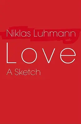 Die Liebe: Eine Skizze - Love: A Sketch