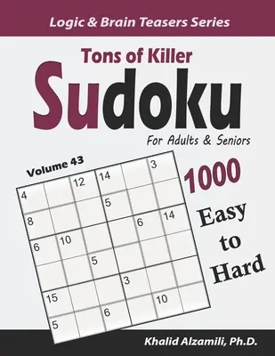 Tons of Killer Sudoku für Erwachsene und Senioren: 1000 leichte bis schwere Rätsel - Tons of Killer Sudoku for Adults & Seniors: 1000 Easy to Hard Puzzles