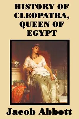 Geschichte von Kleopatra, Königin von Ägypten - History of Cleopatra, Queen of Egypt