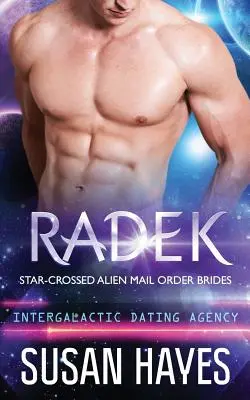 Radek: Star-Crossed Alien Mail Order Brides (Intergalaktische Partnervermittlungsagentur) - Radek: Star-Crossed Alien Mail Order Brides (Intergalactic Dating Agency)