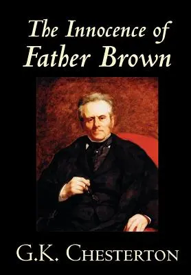 Die Unschuld von Pater Brown von G.K. Chesterton, Belletristik, Krimi & Detektiv - The Innocence of Father Brown by G.K. Chesterton, Fiction, Mystery & Detective