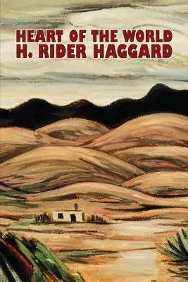 Heart of the World von H. Rider Haggard, Belletristik, Fantasy, Action & Abenteuer, Science Fiction - Heart of the World by H. Rider Haggard, Fiction, Fantasy, Action & Adventure, Science Fiction