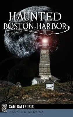Der Spuk im Bostoner Hafen - Haunted Boston Harbor