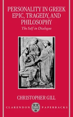 Die Persönlichkeit in der griechischen Epik, Tragödie und Philosophie: Das Selbst im Dialog - Personality in Greek Epic, Tragedy, and Philosophy: The Self in Dialogue