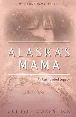 Alaskas Mama: Ein ungewolltes Erbe - Alaska's Mama: An Unintended Legacy