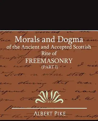 Moral und Dogma des Alten und Angenommenen Schottischen Ritus der Freimaurerei (Teil I) - Morals and Dogma of the Ancient and Accepted Scottish Rite of Freemasonry (Part I)