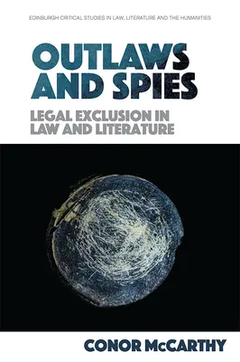 Geächtete und Spione: Rechtliche Ausgrenzung in Recht und Literatur - Outlaws and Spies: Legal Exclusion in Law and Literature