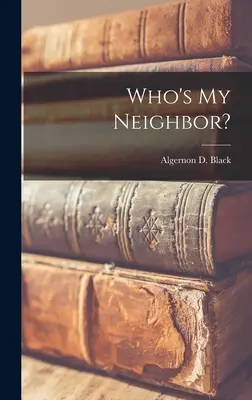 Wer ist mein Nachbar? (Schwarzer Algernon D. (Algernon David)) - Who's My Neighbor? (Black Algernon D. (Algernon David))