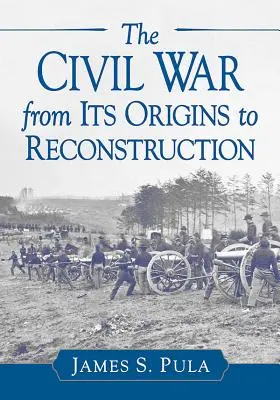 Der Bürgerkrieg von seinen Anfängen bis zum Wiederaufbau - The Civil War from Its Origins to Reconstruction