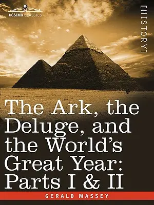 Die Arche, die Sintflut und das große Jahr der Welt: Teil I und II - The Ark, the Deluge, and the World's Great Year: Parts I & II