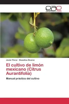 Der Anbau der mexikanischen Zitrone (Citrus Aurantifolia) - El cultivo de limn mexicano (Citrus Aurantifolia)