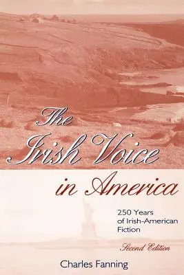 Die irische Stimme in Amerika: 250 Jahre irisch-amerikanische Belletristik - The Irish Voice in America: 250 Years of Irish-American Fiction
