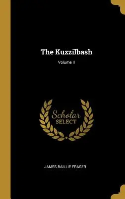 Der Kuzzilbash; Band II - The Kuzzilbash; Volume II