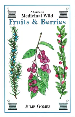 Leitfaden für medizinische Wildfrüchte und Beeren - Guide to Medicinal Wild Fruits & Berries