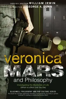 Veronica Mars und die Philosophie - Veronica Mars and Philosophy