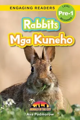 Kaninchen: Bilingual (Englisch/Filipino) (Ingles/Filipino) Mga Kuneho - Tiere in der Stadt (Engaging Readers, Level Pre-1) - Rabbits: Bilingual (English/Filipino) (Ingles/Filipino) Mga Kuneho - Animals in the City (Engaging Readers, Level Pre-1)