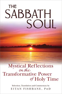 Die Sabbatseele: Mystische Betrachtungen über die transformative Kraft der heiligen Zeit - The Sabbath Soul: Mystical Reflections on the Transformative Power of Holy Time