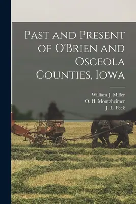 Vergangenheit und Gegenwart der Bezirke O'Brien und Osceola, Iowa - Past and Present of O'Brien and Osceola Counties, Iowa