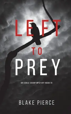 Der Beute überlassen (Ein Adele Sharp-Krimi - Buch elf) - Left to Prey (An Adele Sharp Mystery-Book Eleven)