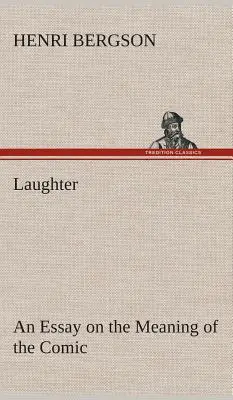 Lachen: Ein Essay über die Bedeutung des Komischen - Laughter: an Essay on the Meaning of the Comic