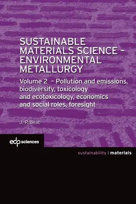 Nachhaltige Materialwissenschaft - Umweltmetallurgie: Band 2: Verschmutzung und Emissionen, Biodiversität, Toxikologie und Ökotoxikologie, Wirtschaft und - Sustainable Materials Science - Environmental Metallurgy: Volume 2: Pollution and Emissions, Biodiversity, Toxicology and Ecotoxicology, Economics and