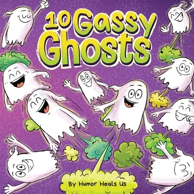 10 gasende Gespenster: Eine Geschichte über zehn Gespenster, die furzen und pupsen - 10 Gassy Ghosts: A Story About Ten Ghosts Who Fart and Poot