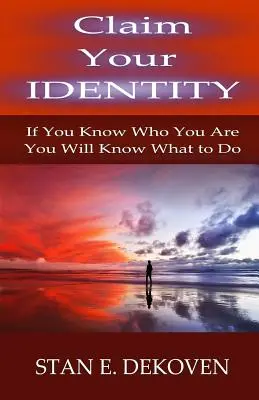 Beanspruchen Sie Ihre Identität: Wenn Sie wissen, wer Sie sind, werden Sie wissen, was zu tun ist - Claim Your Identity: If You Know Who You are You Will Know What to Do