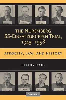 Der Nürnberger SS-Einsatzgruppen-Prozess, 1945-1958 - The Nuremberg SS-Einsatzgruppen Trial, 1945-1958