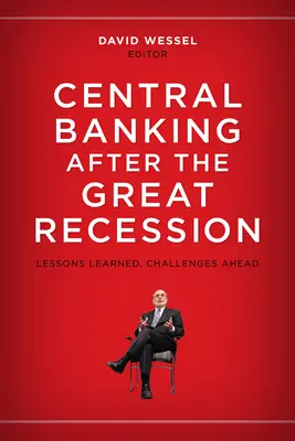 Das Zentralbankwesen nach der Großen Rezession: Gelernte Lektionen, künftige Herausforderungen - Central Banking after the Great Recession: Lessons Learned, Challenges Ahead