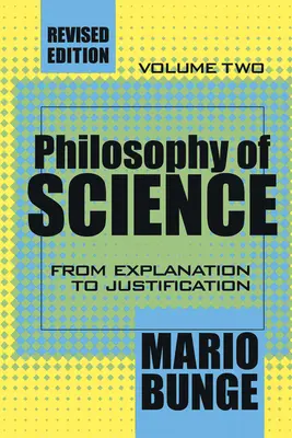 Philosophie der Wissenschaft: Band 2, Von der Erklärung zur Rechtfertigung - Philosophy of Science: Volume 2, From Explanation to Justification