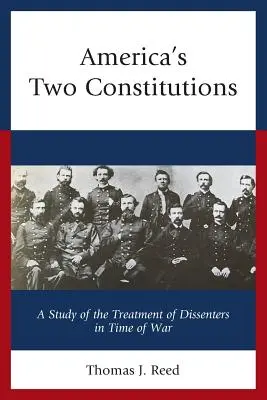 Amerikas zwei Verfassungen: Eine Studie über die Behandlung von Dissidenten in Kriegszeiten - America's Two Constitutions: A Study of the Treatment of Dissenters in Time of War