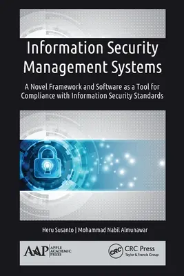 Informationssicherheits-Managementsysteme: Ein neuartiges Rahmenwerk und Software als Werkzeug zur Einhaltung von Informationssicherheitsstandards - Information Security Management Systems: A Novel Framework and Software as a Tool for Compliance with Information Security Standard