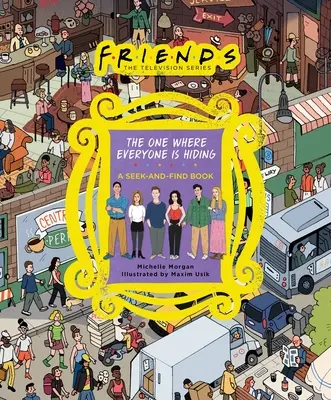 Freunde: Das Buch, in dem sich alle verstecken: Ein Such- und Findebuch - Friends: The One Where Everyone Is Hiding: A Seek-And-Find Book