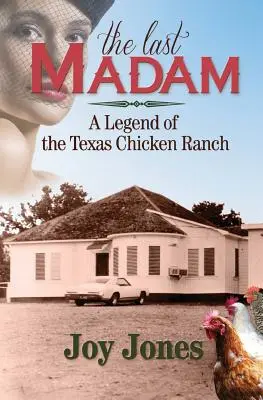 Die letzte Madam: Eine Legende der texanischen Hühnerfarm - The Last Madam: A Legend of the Texas Chicken Ranch