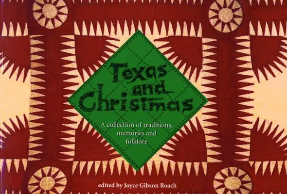 Texas und Weihnachten: Eine Sammlung von Traditionen, Erinnerungen und Folklore - Texas and Christmas: A Collection of Traditions, Memories and Folklore