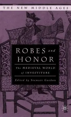 Roben und Ehre: Die mittelalterliche Welt der Investitur - Robes and Honor: The Medieval World of Investiture