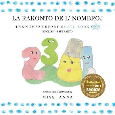 Die Zahlengeschichte 1 LA RAKONTO DE L' NOMBROJ: Kleines Buch Eins Englisch-Esperanto - The Number Story 1 LA RAKONTO DE L' NOMBROJ: Small Book One English-Esperanto