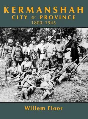 Kermanshah: Stadt und Provinz, 1800-1945 - Kermanshah: City and Province, 1800-1945