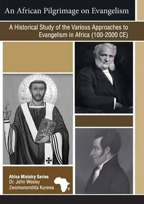 Eine afrikanische Pilgerreise zur Evangelisierung: Eine historische Studie zu den verschiedenen Ansätzen der Evangelisation in Afrika - An African Pilgrimage on Evangelism: A Historical Study of the Various Approaches to Evangelism in Africa