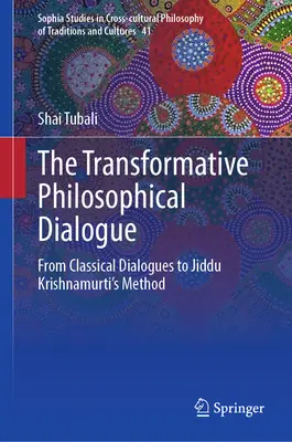 Der transformative philosophische Dialog: Von den klassischen Dialogen zur Methode von Jiddu Krishnamurti - The Transformative Philosophical Dialogue: From Classical Dialogues to Jiddu Krishnamurti's Method