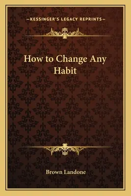 Wie man jede Gewohnheit ändert - How to Change Any Habit