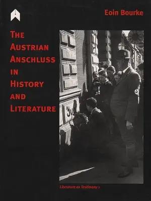 Der österreichische Anschluss in Geschichte und Literatur - The Austrian Anschluss in History and Literature