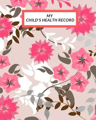 Die Gesundheitsakte meines Kindes: Child's Medical History To do Book, Baby 's Health keepsake Register & Information Record Log, Treatment Activities Tr - My child's Health Record: Child's Medical History To do Book, Baby 's Health keepsake Register & Information Record Log, Treatment Activities Tr