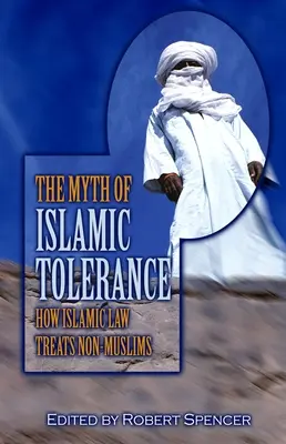 Der Mythos der islamischen Toleranz: Wie das islamische Recht Nicht-Muslime behandelt - The Myth of Islamic Tolerance: How Islamic Law Treats Non-Muslims